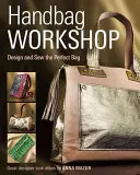 Taller de bolsos: Diseña y cose el bolso perfecto - Handbag Workshop: Design and Sew the Perfect Bag