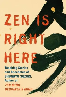 El zen está aquí: La sabiduría de Shunryu Suzuki - Zen Is Right Here: The Wisdom of Shunryu Suzuki