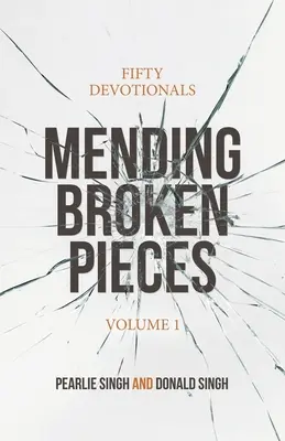 Reparar los pedazos rotos: Cincuenta devocionales - Mending Broken Pieces: Fifty Devotionals