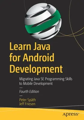 Aprenda Java para Desarrollo Android: Migrando las Habilidades de Programación Java Se al Desarrollo Móvil - Learn Java for Android Development: Migrating Java Se Programming Skills to Mobile Development