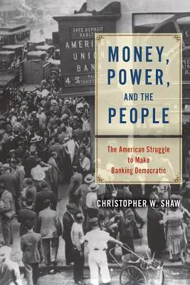 El dinero, el poder y el pueblo: La lucha estadounidense por democratizar la banca - Money, Power, and the People: The American Struggle to Make Banking Democratic