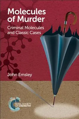 Moléculas de asesinato: Moléculas criminales y casos clásicos - Molecules of Murder: Criminal Molecules and Classic Cases