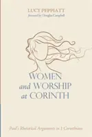 Mujeres y culto en Corinto: Los argumentos retóricos de Pablo en 1 Corintios - Women and Worship at Corinth: Paul's Rhetorical Arguments in 1 Corinthians