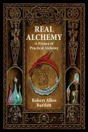 Alquimia real: manual de alquimia práctica - Real Alchemy: A Primer of Practical Alchemy