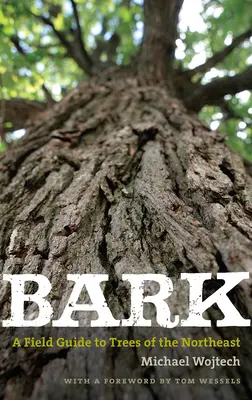 Bark: Guía de campo de los árboles del noreste - Bark: A Field Guide to Trees of the Northeast