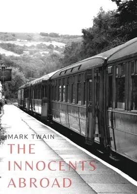 Los inocentes en el extranjero: un libro de viajes del escritor estadounidense Mark Twain publicado en 1869 que narra con humor lo que Twain llamó su Gran