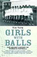 Girls With Balls - La historia secreta del fútbol femenino - Girls With Balls - The Secret History of Women's Football