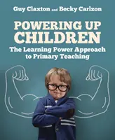 Potenciar a los niños: El poder del aprendizaje en la enseñanza primaria - Powering Up Children: The Learning Power Approach to Primary Teaching