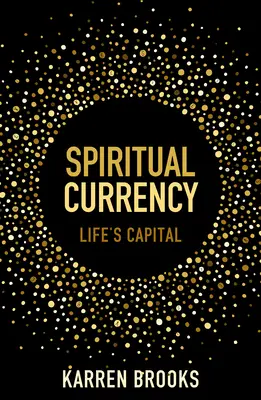 Moneda espiritual: El capital de la vida - Spiritual Currency: Life's Capital