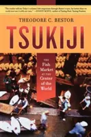 Tsukiji: El mercado de pescado en el centro del mundo - Tsukiji: The Fish Market at the Center of the World