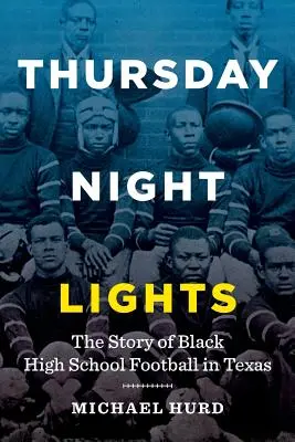 Thursday Night Lights: La historia del fútbol americano negro en los institutos de Texas - Thursday Night Lights: The Story of Black High School Football in Texas