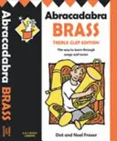 Abracadabra Brass: Edición Clave de Sol (Libro del alumno) - La forma de aprender a través de canciones y melodías - Abracadabra Brass: Treble Clef Edition (Pupil book) - The Way to Learn Through Songs and Tunes