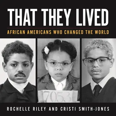 Que vivieron: Afroamericanos que cambiaron el mundo - That They Lived: African Americans Who Changed the World