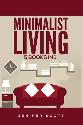 Vida Minimalista: 5 Libros en 1: Hogar Minimalista, Mentalidad Minimalista, Presupuesto Minimalista, Estilo de Vida Minimalista, Minimalismo para Familias, L - Minimalist Living: 5 Books in 1: Minimalist Home, Minimalist Mindset, Minimalist Budget, Minimalist Lifestyle, Minimalism for Families, L