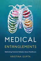 Enredos médicos: Repensar los debates feministas sobre la sanidad - Medical Entanglements: Rethinking Feminist Debates about Healthcare