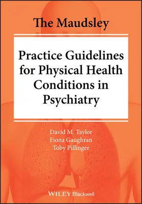 The Maudsley Practice Guidelines for Physical Health Conditions in Psychiatry (Directrices Maudsley para la práctica de las enfermedades físicas en psiquiatría) - The Maudsley Practice Guidelines for Physical Health Conditions in Psychiatry