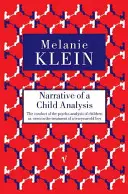 Narrativa de un análisis infantil - La conducta del psicoanálisis infantil vista en el tratamiento de un niño de diez años - Narrative of a Child Analysis - The Conduct of the Psycho-analysis of Children as Seen in the Treatment of a Ten Year Old Boy