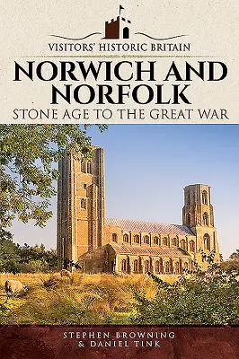 Norwich y Norfolk: De la Edad de Piedra a la Gran Guerra - Norwich and Norfolk: Stone Age to the Great War