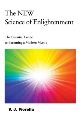La nueva ciencia de la iluminación: La guía esencial para convertirse en un místico moderno - The New Science of Enlightenment: The Essential Guide to Becoming a Modern Mystic