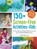 150+ actividades sin pantalla para niños: las mejores y más fáciles actividades para jugar de Funathomewithkids.Com. - 150+ Screen-Free Activities for Kids: The Very Best and Easiest Playtime Activities from Funathomewithkids.Com!