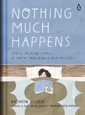 No pasa nada: Cuentos acogedores y tranquilizadores para calmar la mente y conciliar el sueño - Nothing Much Happens: Cozy and Calming Stories to Soothe Your Mind and Help You Sleep