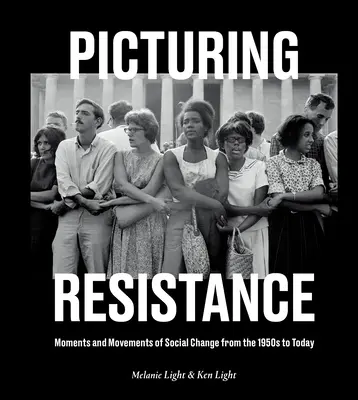 Imaginando la resistencia: Momentos y movimientos de cambio social desde la década de 1950 hasta nuestros días - Picturing Resistance: Moments and Movements of Social Change from the 1950s to Today