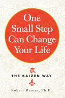 Un pequeño paso puede cambiar su vida: El camino Kaizen - One Small Step Can Change Your Life: The Kaizen Way