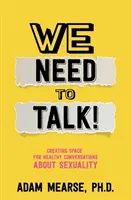 Tenemos que hablar: Cómo crear un espacio para conversaciones sanas sobre sexualidad - We Need to Talk: Creating Space for Healthy Conversations about Sexuality