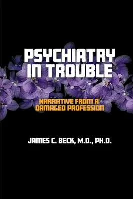 Psiquiatría en apuros: Narrativa de una profesión dañada - Psychiatry in Trouble: Narrative from a Damaged Profession