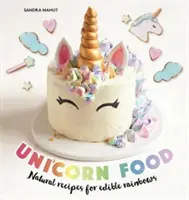 Unicorn Food - Recetas naturales para crear arco iris comestibles - Unicorn Food - Natural recipes for edible rainbows