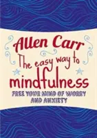 La manera fácil de Mindfulness - Libera tu mente de la preocupación y la ansiedad - Easy Way to Mindfulness - Free your mind from worry and anxiety