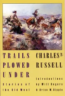 Senderos arados: Historias del Viejo Oeste - Trails Plowed Under: Stories of the Old West