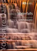 Caminatas a las cascadas - Caminatas a las mejores cascadas de Yorkshire Dales - Walks to Waterfalls - Walks to the Best Waterfalls in the Yorkshire Dales