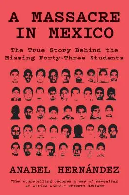 Una masacre en México: La verdadera historia de los cuarenta y tres estudiantes desaparecidos - A Massacre in Mexico: The True Story Behind the Missing Forty Three Students