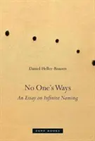 Los caminos de nadie: Un ensayo sobre la denominación infinita - No One's Ways: An Essay on Infinite Naming