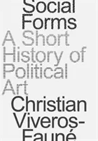 Formas sociales: Breve historia del arte político - Social Forms: A Short History of Political Art