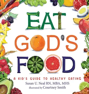 Come la comida de Dios: Guía infantil para una alimentación sana - Eat God's Food: A Kid's Guide to Healthy Eating