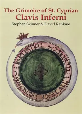 El Grimorio de San Cipriano: Clavis Inferni - The Grimoire of St. Cyprian: Clavis Inferni