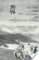 Big Sur y las naranjas de El Bosco - Big Sur and the Oranges of Hieronymus Bosch