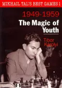 Los mejores juegos de Mikhail Tal 1 - La magia de la juventud - Mikhail Tal S Best Games 1 - The Magic of Youth