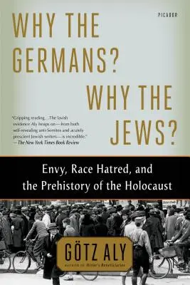 ¿Por qué los alemanes? ¿Por qué los judíos? Envidia, odio racial y la prehistoria del Holocausto - Why the Germans? Why the Jews?: Envy, Race Hatred, and the Prehistory of the Holocaust