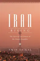 Irán en alza: La supervivencia y el futuro de la República Islámica - Iran Rising: The Survival and Future of the Islamic Republic