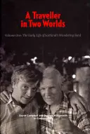 Un viajero en dos mundos: La vida temprana del bardo errante de Escocia, Volumen 1 - A Traveller in Two Worlds: The Early Life of Scotland's Wandering Bard, Volume 1