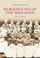 Workhouses of the Midlands - Imágenes de Inglaterra - Workhouses of the Midlands - Images of England