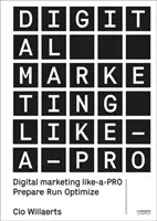 Marketing digital como un profesional: Prepárese. Ejecutar. Optimice. - Digital Marketing Like a Pro: Prepare. Run. Optimize.