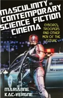 La masculinidad en el cine de ciencia ficción contemporáneo: Cíborgs, soldados y otros hombres del futuro - Masculinity in Contemporary Science Fiction Cinema: Cyborgs, Troopers and Other Men of the Future
