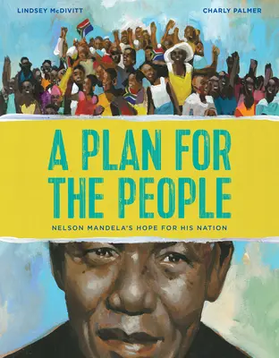 Un plan para el pueblo: La esperanza de Nelson Mandela para su nación - A Plan for the People: Nelson Mandela's Hope for His Nation