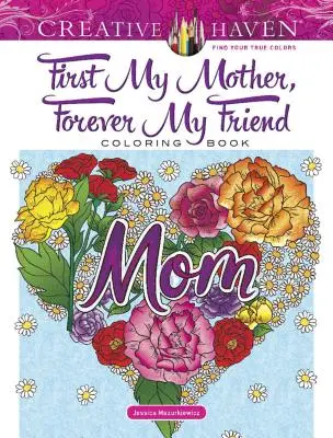 Creative Haven Libro para colorear «First My Mother, Forever My Friend - Creative Haven First My Mother, Forever My Friend Coloring Book