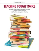 Enseñar temas difíciles: ¿Cómo utilizar la literatura infantil para profundizar en la comprensión de la justicia social, la equidad y la diversidad? - Teaching Tough Topics: How Do I Use Children's Literature to Build a Deeper Understanding of Social Justice, Equity, and Diversity?