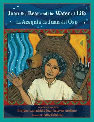 Juan el Oso y el Agua de la Vida: La Acequia de Juan del Oso - Juan the Bear and the Water of Life: La Acequia de Juan del Oso